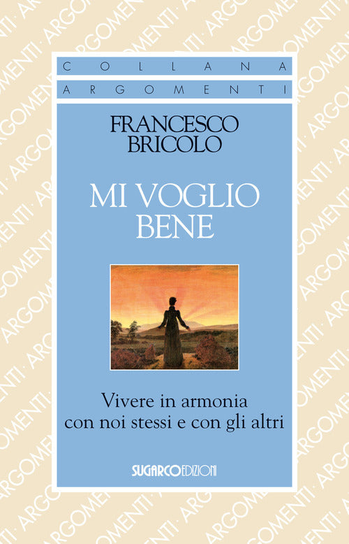 Mi voglio bene. Vivere in armonia con noi stessi e con gli altri
