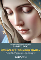 Medjugorje. I tre giorni della salvezza. L'umanit all'appuntamento dei segreti