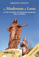 La Madonna di Laus. Le pi lunghe apparizioni mariane della storia