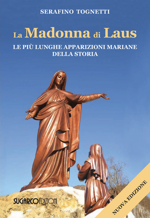 La Madonna di Laus. Le pi lunghe apparizioni mariane della storia