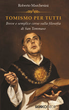 Tomismo per tutti. Breve e semplice corso sulla filosofia di San Tommaso
