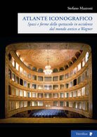 Spazi e forme dello spettacolo in Occidente dal mondo antico a Wagner. Atlante iconografico