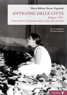 Antigone delle citt. Bologna 1991. Cento attori in memoria della strage alla stazione