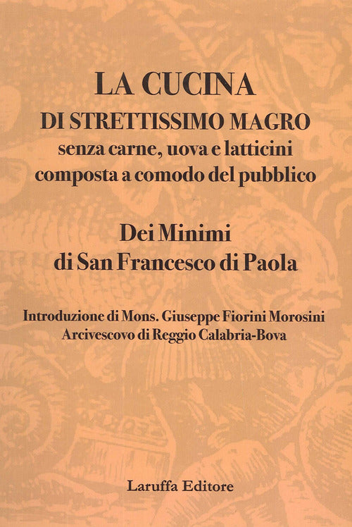 La cucina di strettissimo magro. Senza carne, uova e latticini composta a comodo del pubblico. Dei Minimi di San Francesco di Paola