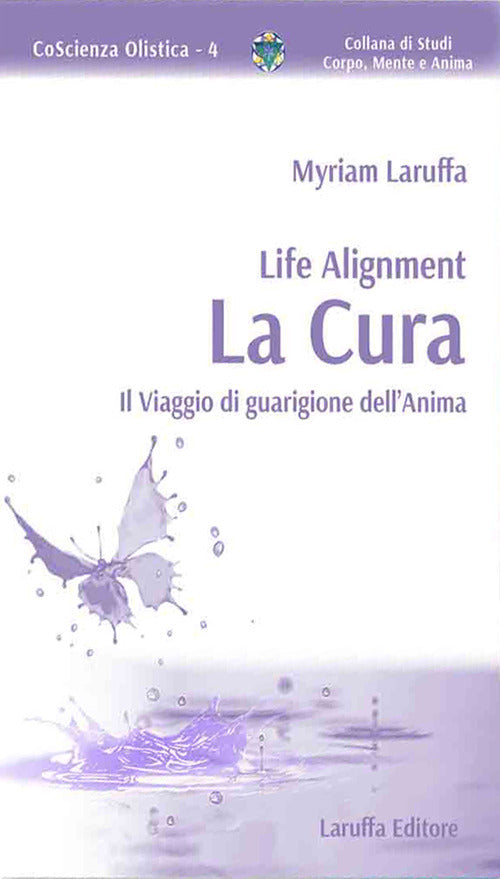Life Alignment. La cura. Il viaggio di guarigione dell'anima