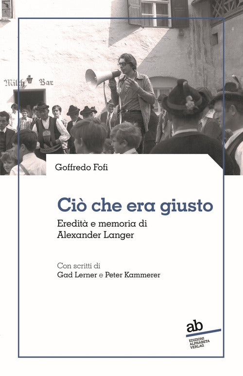 Ci che era giusto. Eredit e memoria di Alexander Langer