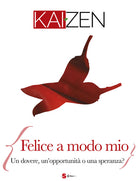 Kaizen. Vol. 2: Felice a modo mio. Un dovere, un'opportunità o una speranza? (Inverno)