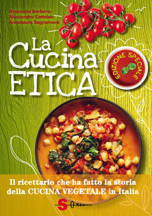 La cucina etica. Il ricettario che ha fatto la storia della cucina vegetale in Italia