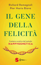 Il gene della felicit. Il potere curativo del metodo Happygenetica