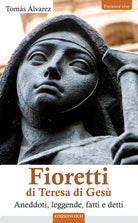 Fioretti di Teresa di Ges. Aneddoti, leggende, fatti e detti
