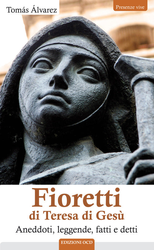 Fioretti di Teresa di Ges. Aneddoti, leggende, fatti e detti