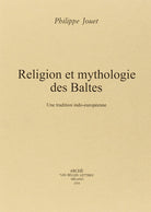 Religion et mythologie des Baltes. Un tradition indo-européenne