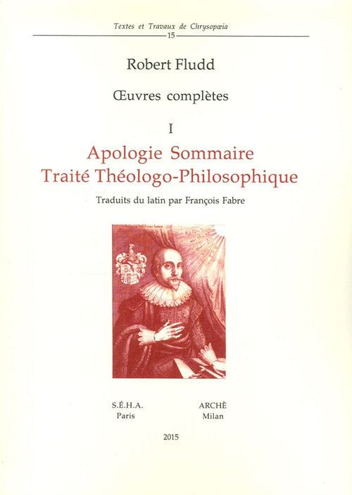 Oeuvres compltes. Vol. 1: Apologie sommaire. Trait thologo-philosophique
