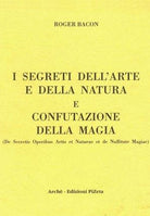 I segreti dell'arte e della natura e confutazione della magia