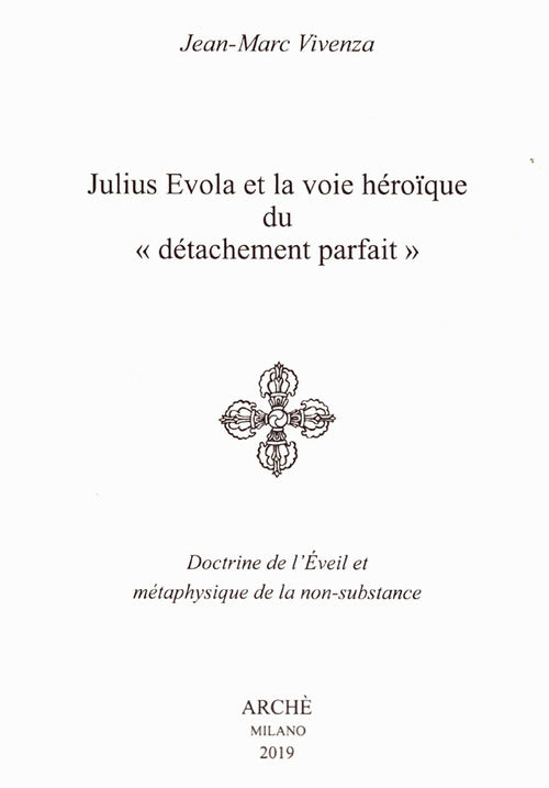 Julius Evola et la voie héroïque du détachement parfait. Doctrine de l’Eveil et métaphysique de la non-substance