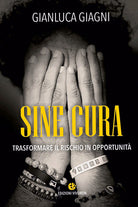 Sine cura. Trasformare il rischio in opportunit