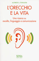 L'orecchio e la vita. Una ricerca su ascolto, linguaggio e comunicazione