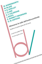 Attraverso la valle dell'ombra profonda. Quaderno di poesia inglese del XIX secolo. Testi originali a fronte