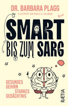 Smart bis zum sarg. Gesundes Gehirn, starkes Gedchtnis