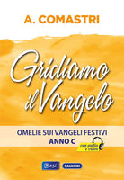 Gridiamo al Vangelo. Omelie sui Vangeli festivi. Anno C