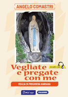 Vegliate e pregate con me