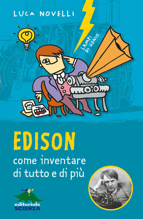 Edison, come inventare di tutto e di più