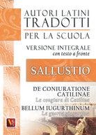 La congiura di Catilina-De coniuratione Catilinae-La guerra giugurtina-Bellum iugurtinum. Versione integrale con testo latino a fronte