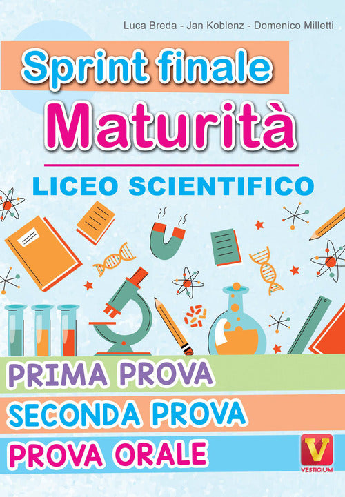 Sprint finale maturità. Liceo scientifico. Prima prova, seconda prova, prova orale