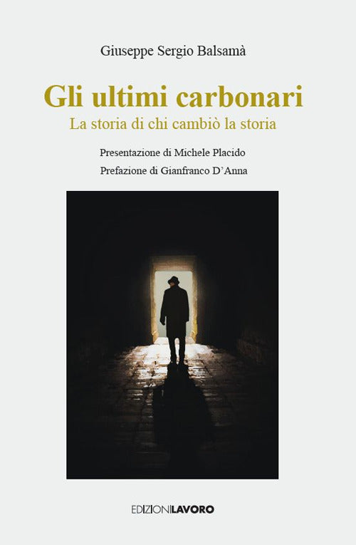 Gli ultimi carbonari. La storia di chi cambi la storia