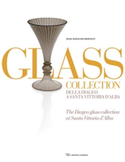 Glass collection. Della Diageo a S. Vittoria d'Alba