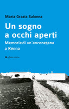 Un sogno a occhi aperti. Memorie di unanconetana a Rnna