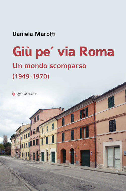 Gi pe via Roma. Un mondo scomparso (1949-1970)