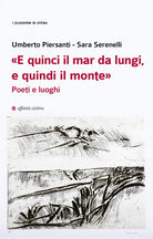 E quinci il mar da lungi, e quindi il monte. Poeti e luoghi