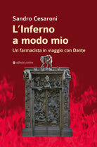 L'inferno a modo mio. Un farmacista in viaggio con Dante