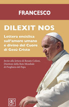 Dilexit nos. Lettera enciclica sullamore umano e divino del cuore di Ges Cristo