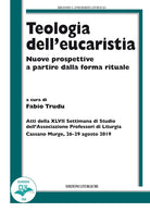 Teologia dell’eucaristia. Nuove prospettive a partire dalla forma rituale