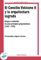 El Concilio Vaticano II y la arquitectura sagrada. Origen y evolucin de unos principios programticos (1947-1970)