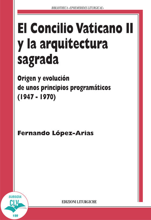 El Concilio Vaticano II y la arquitectura sagrada. Origen y evolucin de unos principios programticos (1947-1970)
