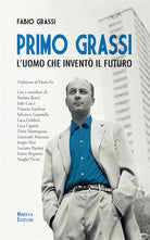 Primo Grassi. L'uomo che inventò il futuro