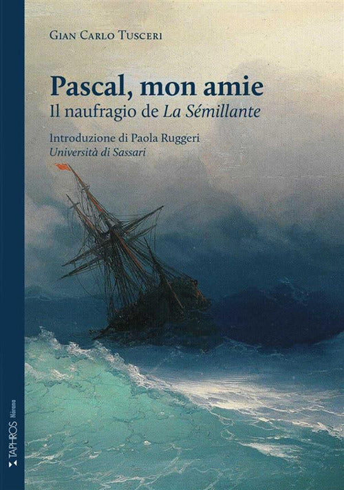 Pascal, mon amie. Il naufragio de «La Sémillante»