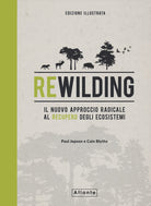 Rewilding. Il nuovo approccio radical al recupero degli ecosistemi