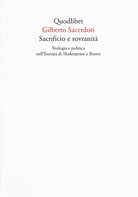 Sacrificio e sovranità. Teologia e politica nell'Europa di Shakespeare e Bruno