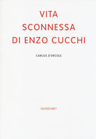 Vita sconnessa di Enzo Cucchi