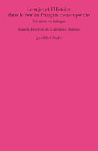 Le sujet et l'histoire dans le roman franais contemporain. crivains en dialogue