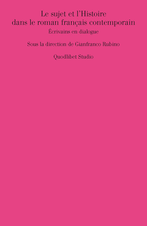 Le sujet et l'histoire dans le roman franais contemporain. crivains en dialogue