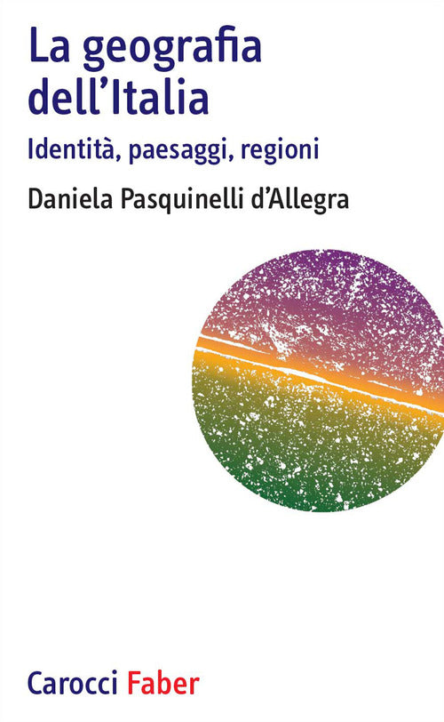 La geografia dell'Italia. Identit, paesaggi, regioni