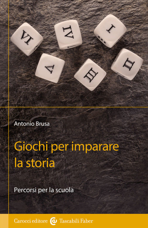Giochi per imparare la storia. Percorsi per la scuola