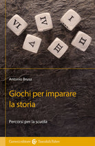 Giochi per imparare la storia. Percorsi per la scuola