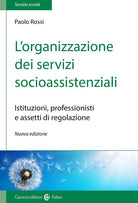 L'organizzazione dei servizi socioassistenziali. Istituzioni, professionisti e assetti di regolazione