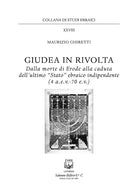 Giudea in rivolta. Dalla morte di Erode alla caduta dell'ultimo \Stato\ ebraico indipendente (4 a.e.v.-70 e.v.)